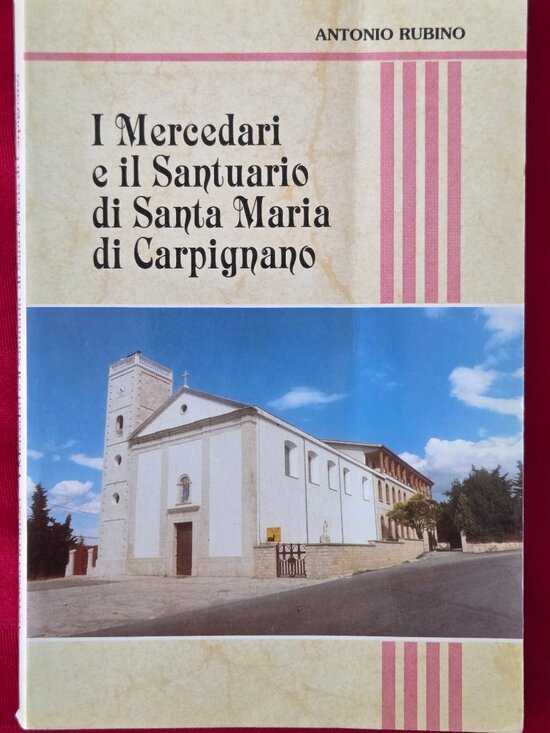 ANTONIO RUBINO Other - 1994, I MERCEDARI E IL SANTUARIO DI SANTA MARIA DI CARPIGNANO BY ANTONIO RUBINO!